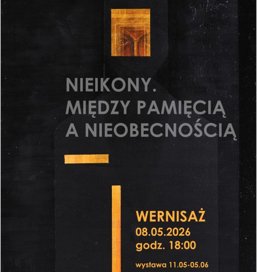 Nieikony. Między pamięcią a nieobecnością. Wernisaż wystawy Pawła Wyborskiego